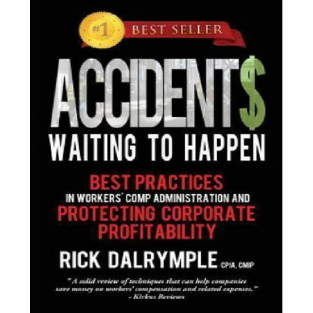 Accidents Waiting to Happen: Best Practices in Workers' Comp Administration and Protecting Corporate