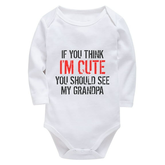 If You Think I'm Cute You Should See My Grandpa Newborn Boy Outfits Long Sleeve Gender Neutral Baby Onesie White Baby Bodysu