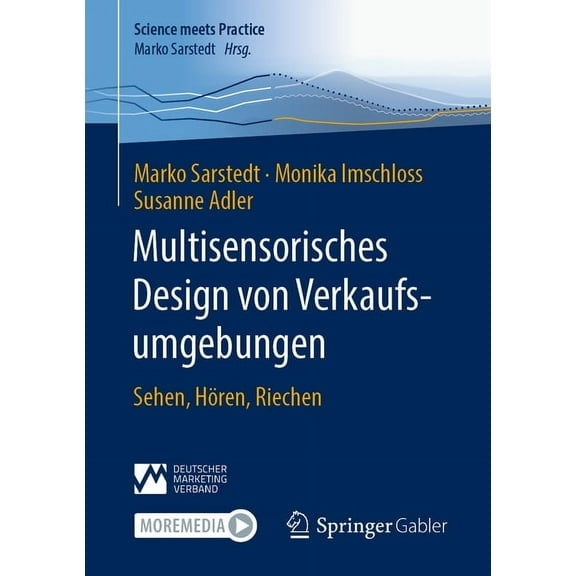 Science Meets Practice Multisensorisches Design Von Verkaufsumgebungen: Sehen, HÃ¶ren, Riechen, (Paperback)