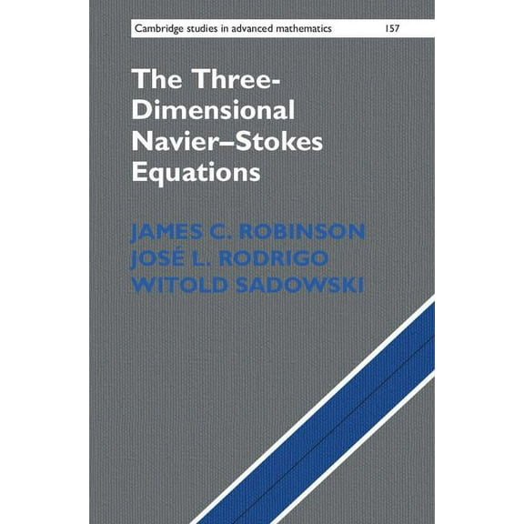 Cambridge Studies in Advanced Mathematic The Three-Dimensional Navier-Stokes Equations, Book 157, (Hardcover)