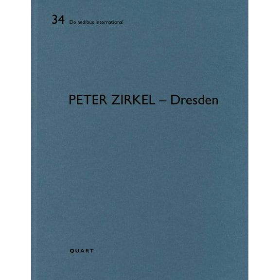 De Aedibus International Peter Zirkel - Dresden: de Aedibus International Vol. 34, (Paperback)