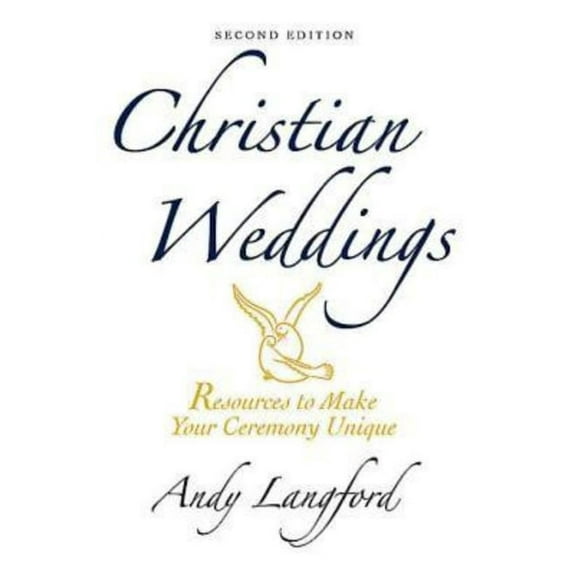 Christian Weddings, Second Edition: Resources to Make Your Ceremony Unique, (Paperback)