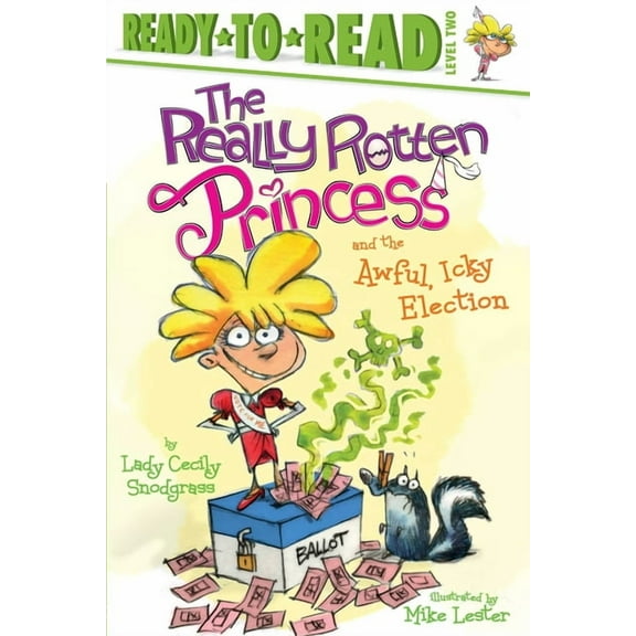 Really Rotten Princess: The Really Rotten Princess and the Awful, Icky Election : Ready-to-Read Level 2 (Paperback)