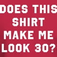 thumbnail image 3 of CafePress - Does This Shirt Make Me Look 30 Dark T Shirt - Men's Classic Graphic Cotton T-Shirt, 3 of 4
