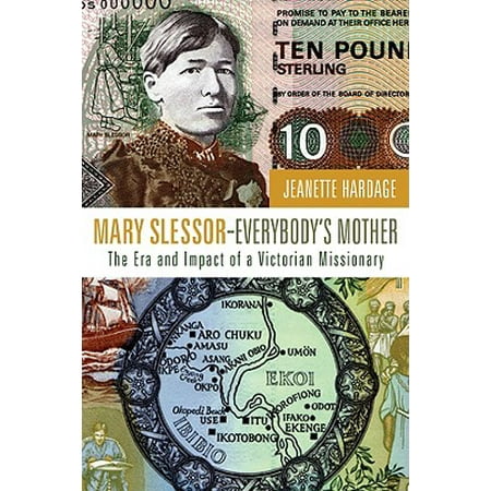 Mary Slessor Everybody S Mother The Era And Impact Of A