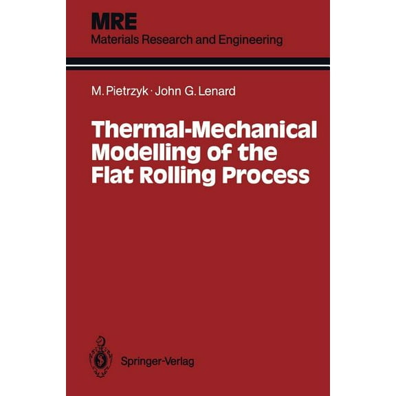Materials Research and Engineering Thermal-Mechanical Modelling of the Flat Rolling Process, (Paperback)