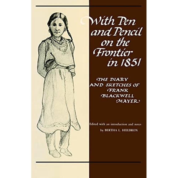 Pre-Owned With Pen and Pencil on the Frontier in 1851: The Diary and Sketches of Frank Blackwell Mayer (Paperback) 0873511956 9780873511957