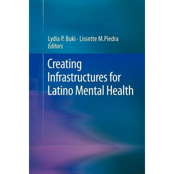Creating Infrastructures for Latino Mental Health, (Paperback)