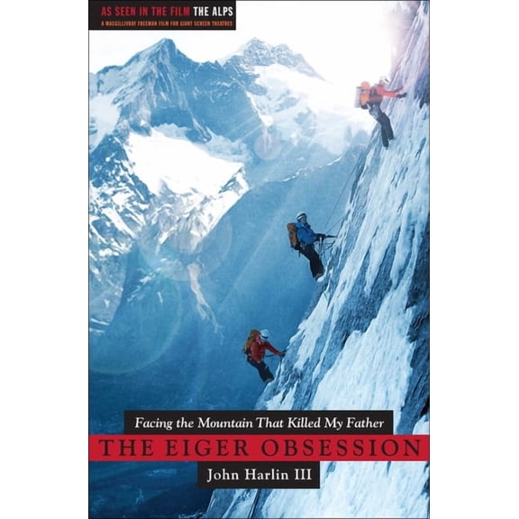 Eiger Obsession: Facing the Mountain That Killed My Father, (Paperback)