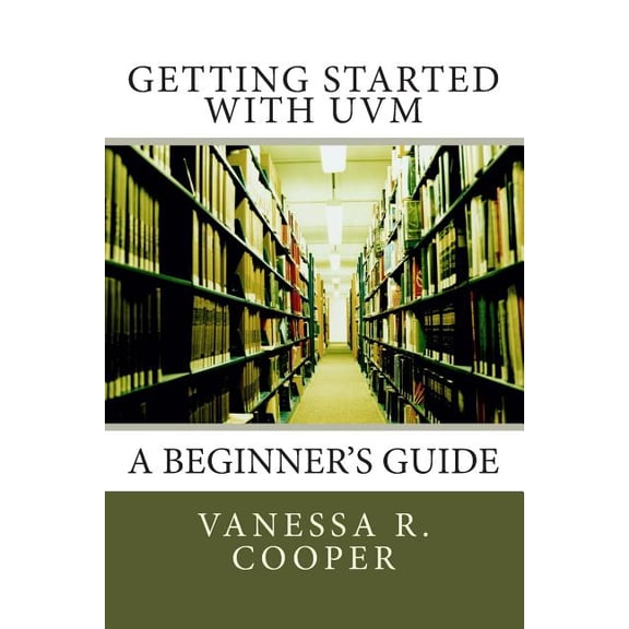 Getting Started with UVM: A Beginner's Guide, (Paperback)