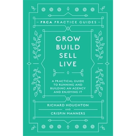 Pre-Owned Grow Build Sell Live: A Practical Guide to Running and Building an Agency and Enjoying It (Hardcover)