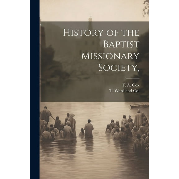 History of the Baptist Missionary Society, (Paperback)