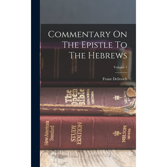 Commentary On The Epistle To The Hebrews; Volume 1, (Hardcover)