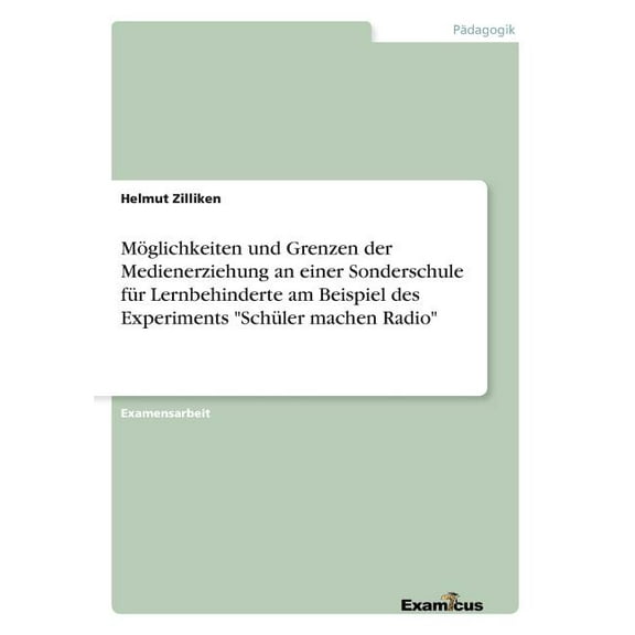 Möglichkeiten und Grenzen der Medienerziehung an einer Sonderschule für Lernbehinderte am Beispiel des Experiments "Schü, (Paperback)