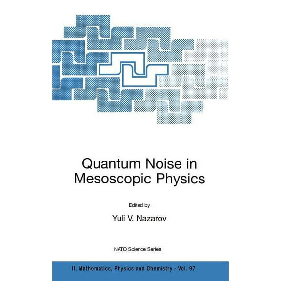 NATO Science Series II: Mathematics, Phy Quantum Noise in Mesoscopic Physics, Book 97, (Hardcover)