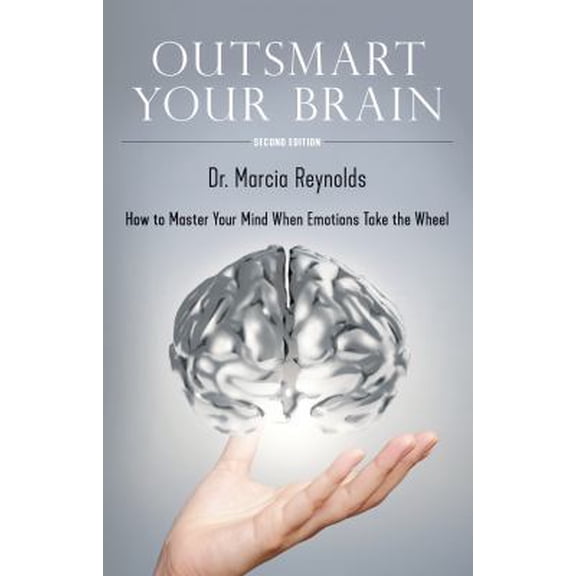 Pre-Owned Outsmart Your Brain: How to Master Your Mind When Emotions Take the Wheel (Paperback) 0965525074 9780965525077