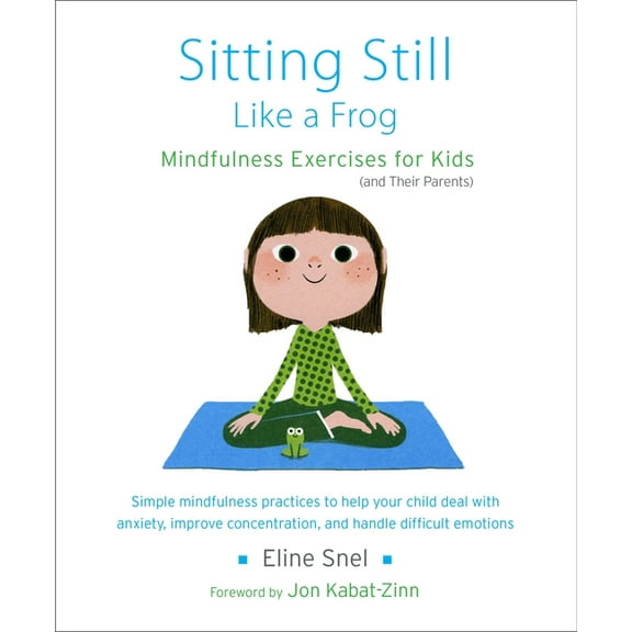 Sitting Still Like a Frog: Mindfulness Exercises for Kids (and Their Parents), (Paperback)
