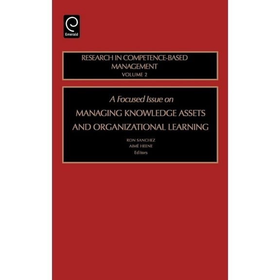 Research in Competence-Based Management Focused Issue on Managing Knowledge Assets and Organizational Learning, Book 2, (Hardcover)