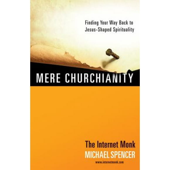 Pre-Owned Mere Churchianity: Finding Your Way Back to Jesus-Shaped Spirituality (Paperback) 0307459179 9780307459176