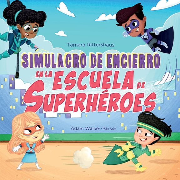 Superhero School Simulacro de Encierro en la Escuela de SuperhÃ©roes: Lockdown Drill at Superhero School (Spanish Edition), Book 1, (Paperback)