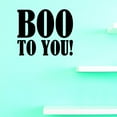 thumbnail image 1 of Custom Decals Boo To You! Wall Art Size: 12 X 12 Inches Color: Black, 1 of 1