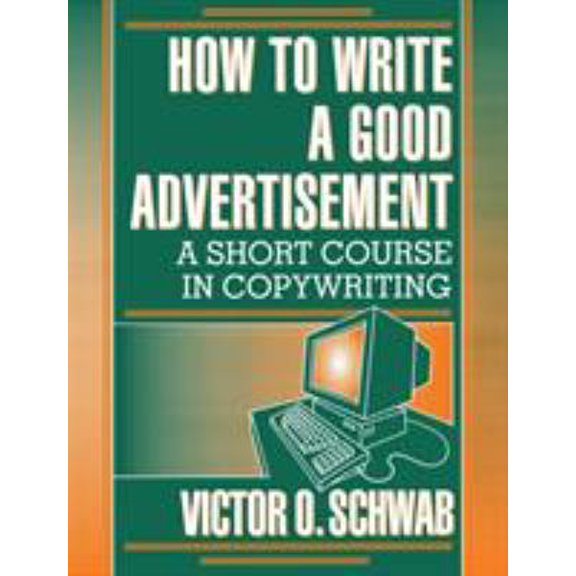 Pre-Owned How to Write a Good Advertisement: A Short Course in Copywriting (Paperback) 0879803975 9780879803971