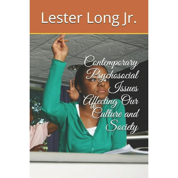 Contemporary Psychosocial Issues Affecting Our Culture and Society (Paperback)