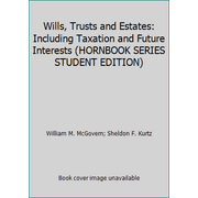 Wills, Trusts and Estates: Including Taxation and Future Interests (HORNBOOK SERIES STUDENT EDITION) 0314147144 (Hardcover - Used)