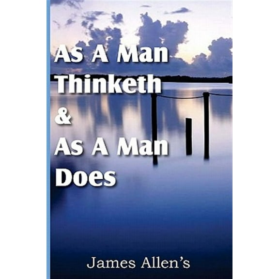 As a Man Thinketh & As A Man Does (Paperback)