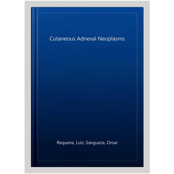 Pre-Owned Cutaneous Adnexal Neoplasms (Hardcover)