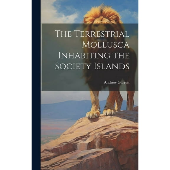 The Terrestrial Mollusca Inhabiting the Society Islands (Hardcover)