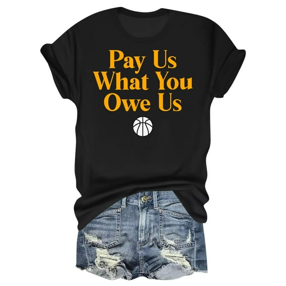 Pay Us What You Owe Us T-Shirt – Basketball Sports Quote – Athlete Enthusiasts