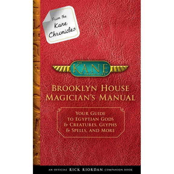 Pre-Owned From the Kane Chronicles: Brooklyn House Magician's Manual-An Official Rick Riordan Companion Book: Your Guide to Egyptian Gods & Creatures, Glyphs & (Hardcover) 1484785533 9781484785539