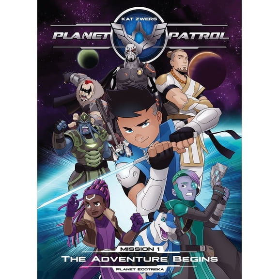 Planet Patrol, Mission 1, Planet Ecotreka, The Adventure Begins: The Adventure Begins, (Paperback)
