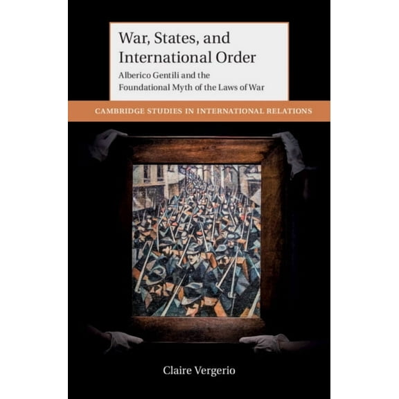 Cambridge Studies in International Relat War, States, and International Order, (Hardcover)