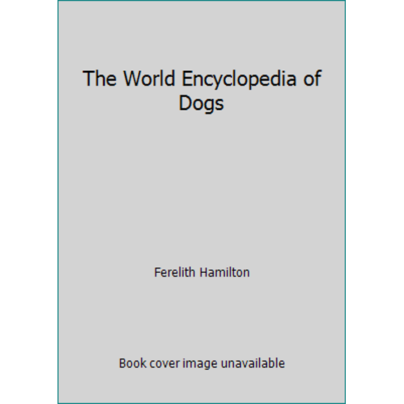 Pre-Owned The World Encyclopedia of Dogs (Paperback) 0883653028 9780883653029