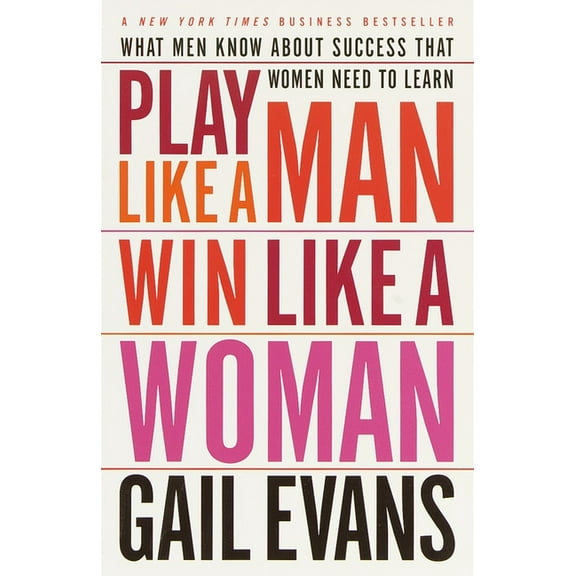 Play Like a Man, Win Like a Woman: What Men Know about Success That Women Need to Learn, (Paperback)