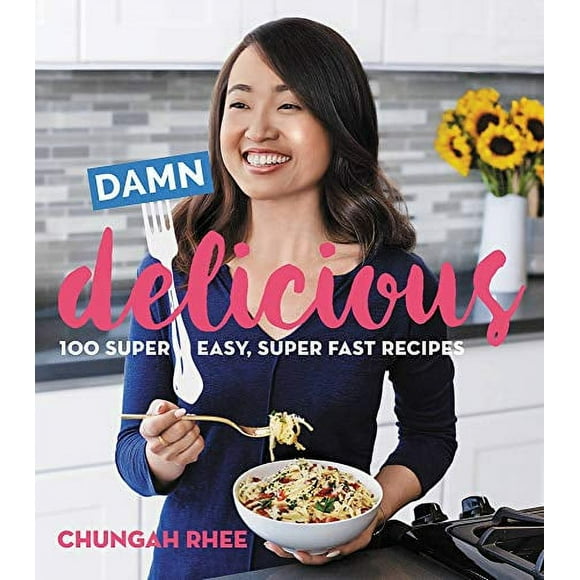 Damn Delicious: 100 Super Easy, Super Fast Recipes