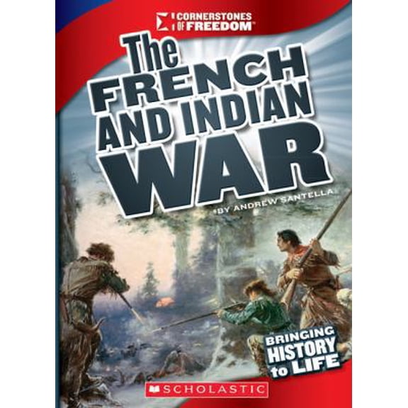 Pre-Owned The French and Indian War (Cornerstones of Freedom) (Paperback) 0531265587 9780531265581