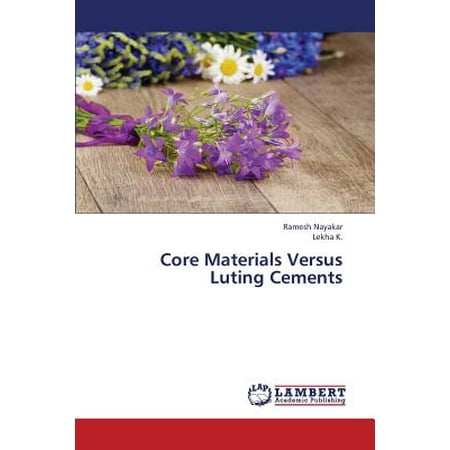 Core Materials Versus Luting Cements