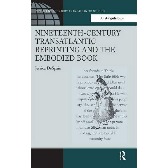 Ashgate Nineteenth-Century Transatlantic Nineteenth-Century Transatlantic Reprinting and the Embodied Book, (Hardcover)