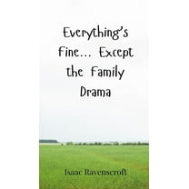 Everything's Fine... Except the Family Drama, (Hardcover)
