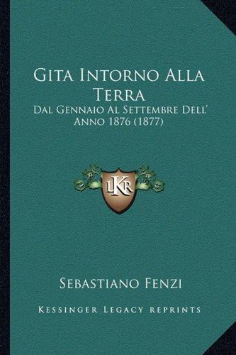 Gita Intorno Alla Terra: Dal Gennaio Al Settembre Dell' Anno 1876 (1877) by