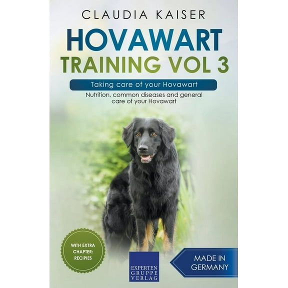 Hovawart Training Hovawart Training Vol 3 - Taking care of your Hovawart: Nutrition, common diseases and general care of your Hovawart, Book 3, (Paperback)