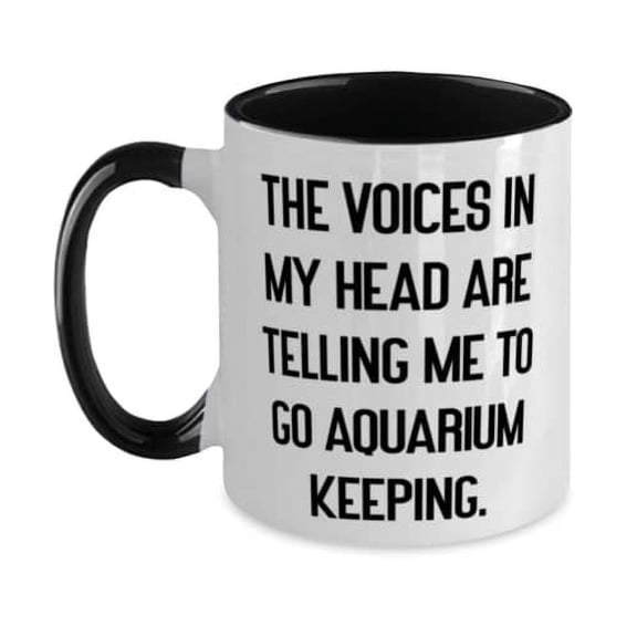 Funny Aquarium Keeping Gifts, The Voices in My Head are Telling Me to Go Aquarium Keeping, Inspirational Two Tone 11oz Mug For Friends From