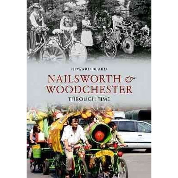 Through Time: Nailsworth and Woodchester Through Time (Paperback)