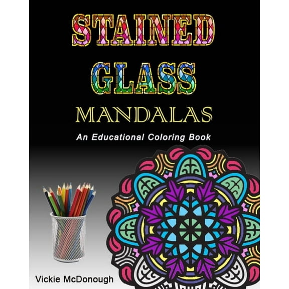 Stained Glass Mandalas: An Educational Coloring Book, (Paperback)