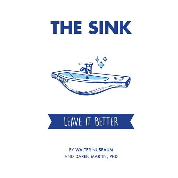 The Sink: Leave It Better, (Hardcover)
