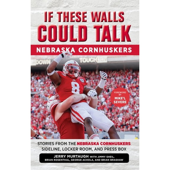 Pre-Owned If These Walls Could Talk: Nebraska Cornhuskers : Stories from the Nebraska Cornhuskers Sideline, Locker Room, and Press Box (Paperback) 9781629371535