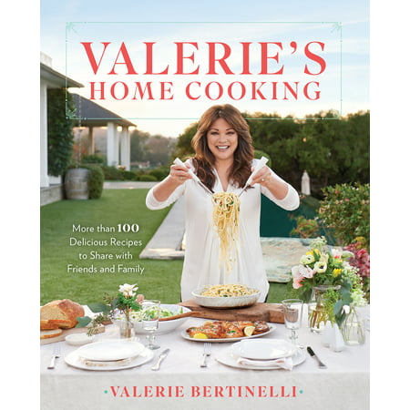 Valerie's Home Cooking : More than 100 Delicious Recipes to Share with Friends and (Wife Shared With Best Friend)